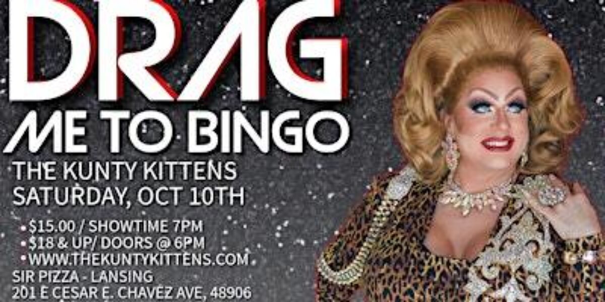 DRAG Me 2 Bingo With The Kunty Kittens At Sir Pizza In Lansing On 10/10/26
